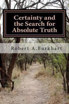 Paperback Certainty and the Search for Absolute Truth Book