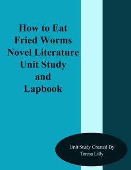 Paperback How to Eat Friend Worms Novel Literature Unit Study and Lapbook Book