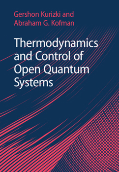 Hardcover Thermodynamics and Control of Open Quantum Systems Book