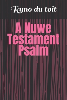 Paperback A Nuwe Testament Psalm [Afrikaans] Book