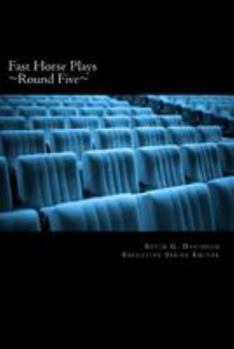 Paperback Fast Horse Plays, Round 5: a collection of one-act plays and poetry Book