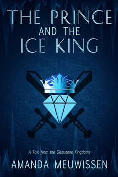 The Prince and the Ice King - Book #1 of the Tales of the Gemstone Kingdoms