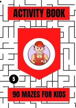 ACTIVITY BOOK: 90 MAZES FOR KIDS