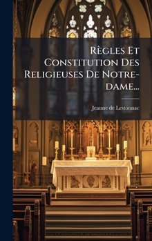 Hardcover Règles Et Constitution Des Religieuses De Notre-dame... [French] Book