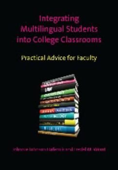 Paperback Integrating Multilingual Students Into College Classrooms: Practical Advice for Faculty Book