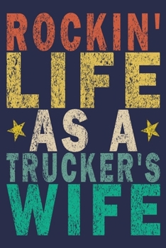 Rockin' Life as a Trucker's Wife: Funny Vintage Truck Driver Gifts Journal