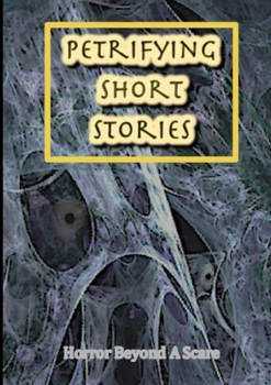 Paperback Petrifying Short Stories, Horror Beyond A Scare Book