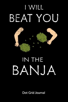 I will beat you in the banja. Dot Grid Journal: Wellness Journal as Sauna gifts - russian banya, 6x9, Dot Gridded.