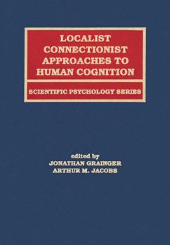 Hardcover Localist Connectionist Approaches To Human Cognition Book