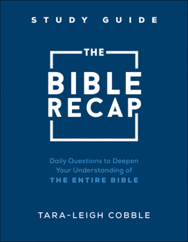 Paperback The Bible Recap Study Guide: Daily Questions to Deepen Your Understanding of the Entire Bible Book