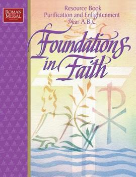 Paperback Foundations in Faith: Resource Book, Purification and Enlightenment Years A, B, C Book