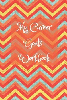 Paperback My Career Goals Workbook: Track your progress in work, training and your personal life Book
