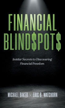 Hardcover Financial Blind$pot$: Insider Secrets to Discovering Financial Freedom Book