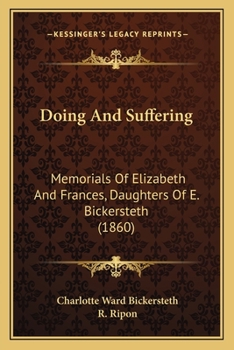 Paperback Doing And Suffering: Memorials Of Elizabeth And Frances, Daughters Of E. Bickersteth (1860) Book