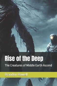 Rise of the Deep: The Creatures of Middle Earth Ascend