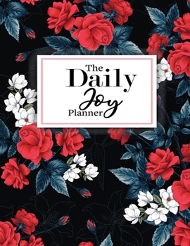 The Daily Joy Planner: Undated Daily Planners Floral Themed Gift For Women and Girls - 1 Day Per Page Agenda That Includes Motivational and ... - Great Gift For Mothers Day and Birthday