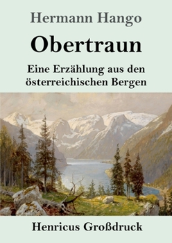 Paperback Obertraun (Großdruck): Eine Erzählung aus den österreichischen Bergen [German] Book