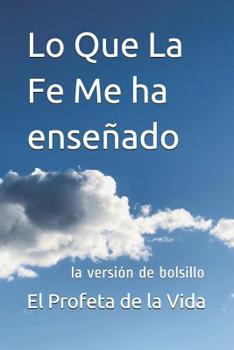 Paperback Lo Que La Fe Me ha enseñado: la versión de bolsillo [Spanish] Book