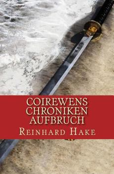 Paperback Coirewens Chroniken - Aufbruch [German] Book