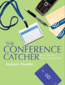 Paperback The Conference Catcher: An Organized Journal for Capturing Ideas, Resources and Action Items at Educational Conferences, Trade Shows, and Even Book