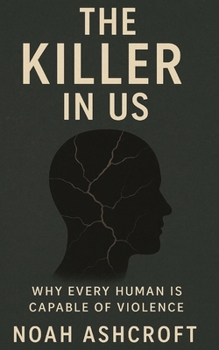 Paperback The Killer in Us: Why Every Human Is Capable of Violence Book