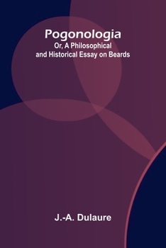 Paperback Pogonologia; Or, A Philosophical and Historical Essay on Beards Book