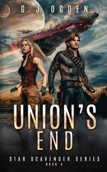 Union's End - Book #4 of the Star Scavengers