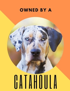 Owned by a Catahoula: Dog Themed College Ruled Journal Diary 120 pages - Catahoula Leopard Dog Gifts for Louisiana Cur Mom Dad Owners and Lovers