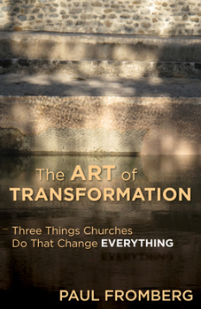 Paperback The Art of Transformation: Three Things Churches Do That Change Everything Book