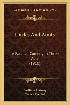 Paperback Uncles And Aunts: A Farcical Comedy In Three Acts (1910) Book