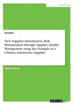 Paperback New Supplier Introduction. Risk Minimization through Supplier Quality Management using the Example of a Chinese Automotive Supplier Book