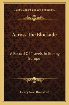 Across The Blockade: A Record of Travels in Enemy Europe