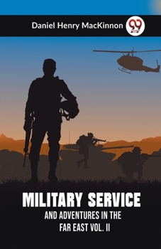 Paperback Military Service And Adventures In The Far East Vol. II Book