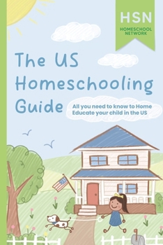 Paperback The US Homeschooling Guide: All you need to know to Home Educate your child in the US Book