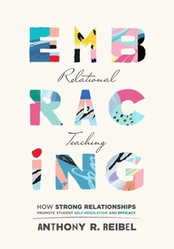 Paperback Embracing Relational Teaching: How Strong Relationships Promote Student Self-Regulation and Efficacy (Strengthen Student Ownership of Learning with R Book