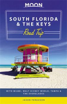 Paperback Moon South Florida & the Keys Road Trip: With Miami, Walt Disney World, Tampa & the Everglades Book