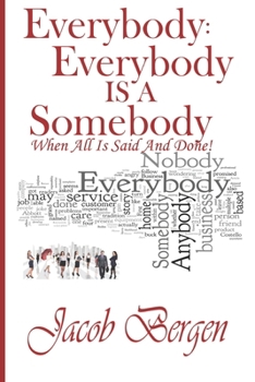 Paperback Everybody: Everybody Is A Somebody: When All Is Said and Done Book