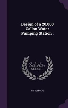 Hardcover Design of a 20,000 Gallon Water Pumping Station; Book