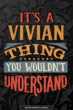 Paperback Its A Vivian Thing You Wouldnt Understand: Vivian Name Planner With Notebook Journal Calendar Personal Goals Password Manager & Much More, Perfect Gif Book