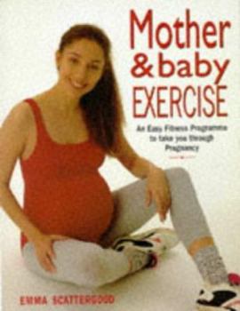 Paperback Mother and Baby Exercise: An Easy Fitness Program to Take You Through Pregnancy Book