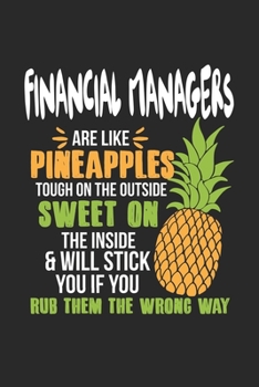 Financial Managers Are Like Pineapples. Tough On The Outside Sweet On The Inside: Financial Manager. Graph Paper Composition Notebook to Take Notes at Work. Grid, Squared, Quad Ruled. Bullet Point Dia