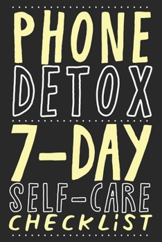 Paperback Phone Detox. 7-Day Self-Care Checklist: Become more productive, healthy and happy. Book