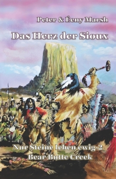 Paperback Das Herz der Sioux: Nur Steine leben ewig - 2 - Bear Butte Creek [German] Book