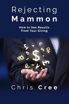 Paperback Rejecting Mammon: How to See Results From Your Giving Book