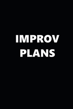 2020 Weekly Planner Funny Humorous Improv Plans 134 Pages: 2020 Planners Calendars Organizers Datebooks Appointment Books Agendas