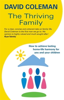 Paperback The Thriving Family: How to Achieve Lasting Home-Life Harmony for You and Your Children Book
