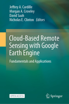 Hardcover Cloud-Based Remote Sensing with Google Earth Engine: Fundamentals and Applications Book