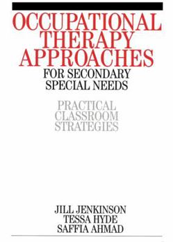 Paperback Occupational Therapy Approaches for Secondary Special Needs: Practical Classroom Strategies Book