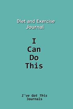 Paperback Diet and Exercise Journal: I Can Do This Book