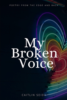 Paperback My Broken Voice: Poetry From the Edge and Back Book